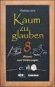 Kaum zu glauben 8 - Wissen zum Weitersagen (Buch)