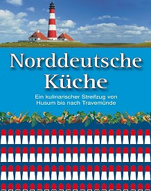 Norddeutsche Kche - Ein kulinarischer Streifzug von Husum bis Travemnde